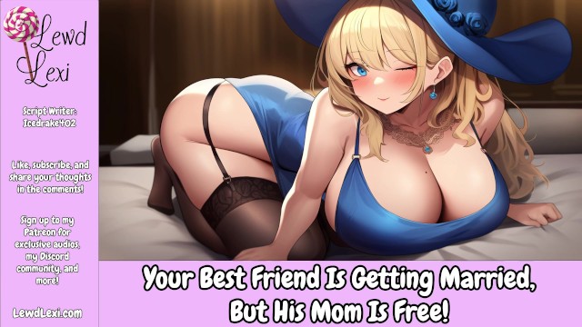 Your best friend is getting married, but her mom is free (hotels for men) (Milf) free
